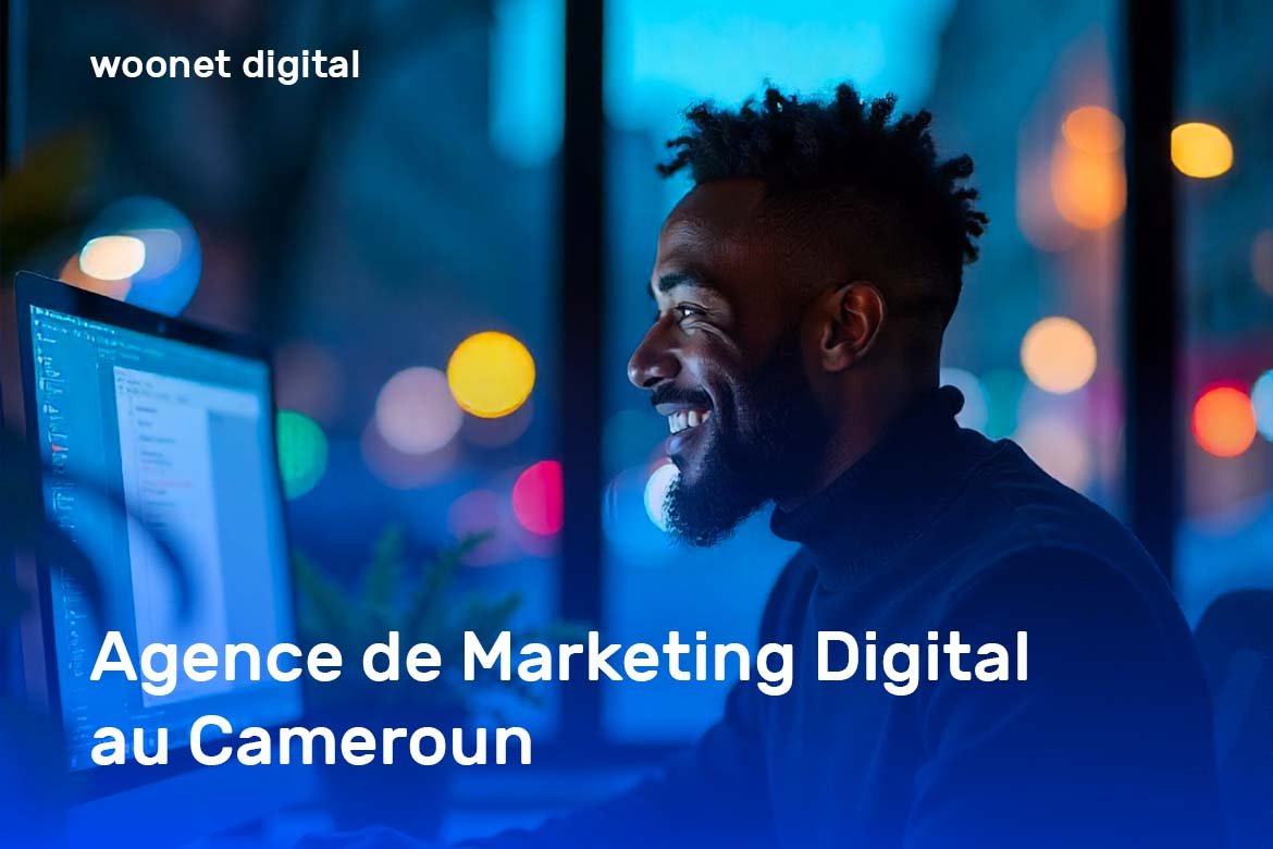Agence de Marketing Digital au Cameroun : Woonet Digital