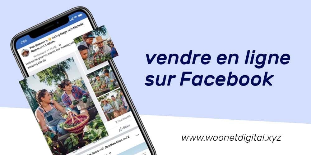 Comment vendre en ligne sur Facebook efficacement